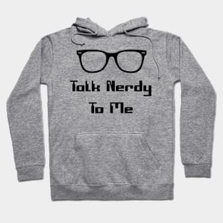 Talk Nerdy To Me Hoodie